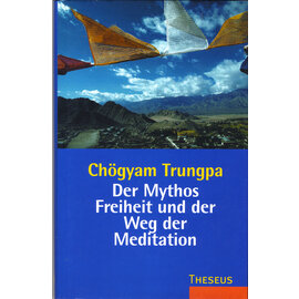Theseus Verlag Der Mythos der Freiheit und der Weg der Meditation, von Chögyam Trungpa