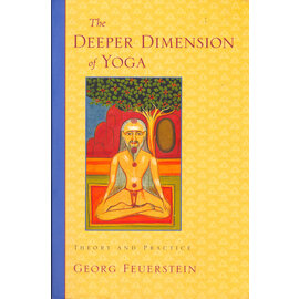 Shambhala The Deeper Dimension of Yoga:Theory and Practice, by Georg Feuerstein