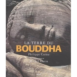 Editions du Seuil La Terre du Bouddha,  par Philippe Cornu, Michel Gotin