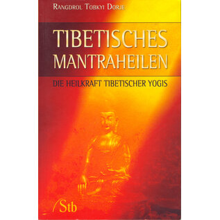 Schirmer Verlag Tibetisches Mantraheilen, von Rangdrol Tobkyi Dorje