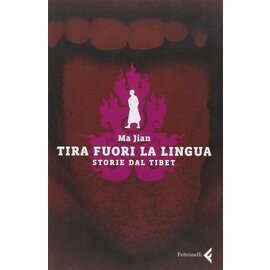 Feltrinelli Tira fuori la Lingua: Storie dal Tibet,  da Ma Jian