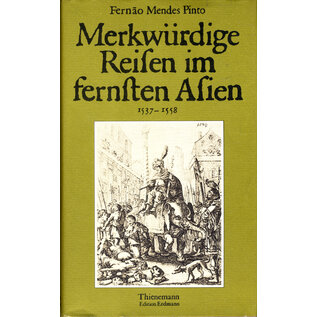 Edition Erdmann Merkwürdige Reisen im fernsten Asien von Fernao Mendes Pinto, hrg. Rudolf Kroboth