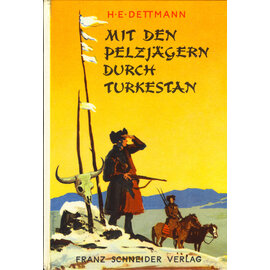 Franz Schneider Verlag München Mit den Pelzjägern durch Turkestan, von Hans Eduard Dettmann