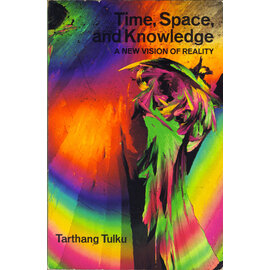 Dharma Publishing Time Space and Knowlwdge: A New Vision of Reality, by Tarthang Tulku
