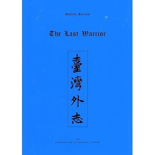 Kommissionsverlag Otto Harrassowitz The Last Warrior: The Life of Cheng Ch'eng-Kung, the Lord of the "Terrace Bay"