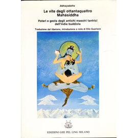 Edizioni Ghe Pel Ling Miulano Le vite degli ottantaquattro Mahasiddha, di Abhayadatta, Elio Guarisco