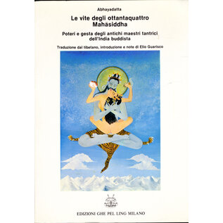 Edizioni Ghe Pel Ling Miulano Le vite degli ottantaquattro Mahasiddha, di Abhayadatta, Elio Guarisco