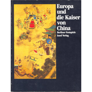 Berliner Festspiele - Insel Verlag Europa und die Kaiser von China 1240-1816,  von Hendrik Budde