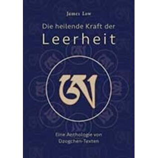 Wandel Verlag Die heilende Kraft der Leerheit: Eine Anthologie von Dzogchen Texten, von James Low