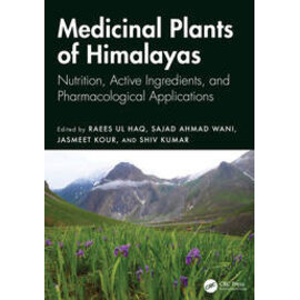 CRC Press, Boca Raton Medical Plants of Himalayas, by Raees Ul Haq, Sajad Ahmed Wani,  Jasset Tour, Shiv Kumar