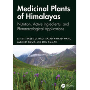 CRC Press, Boca Raton Medical Plants of Himalayas, by Raees Ul Haq, Sajad Ahmed Wani,  Jasset Tour, Shiv Kumar