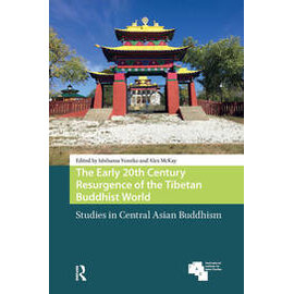 Routledge The Early 20th Century Resurgence of the Tibetan Buddhist World, byIshihama Yumiko, Alex McKay