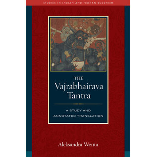 Wisdom Publications The Vajrabhairava Tantra: A study and annotated translation, by Aleksandra Wenta