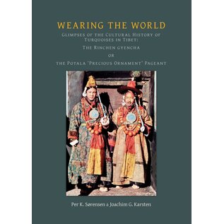 Adarsh Publishing Wearing the World: Glimpses of the Cultural History of Turquoisesin Tibet, by Per Sorensen, Joachim C. Karsten