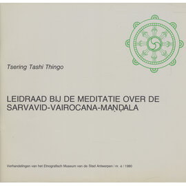 Etnografisch Museum Antwerpen Leidraad bij de Meditatie over de Sarvavid-Vairocana-Mandala, van Tsering Tashi Thingo