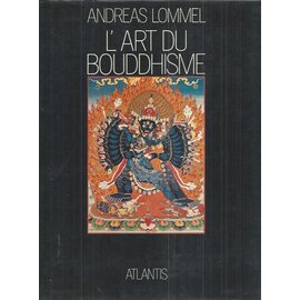 Atlantis Verlag Zürich L' Art du Bouddhisme, par  Andreas Lommel