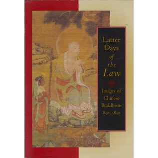 Spencer Museum of Art Latter Days of the Law: Images of Chinese Buddhism 850-1850, by Masha Weidner