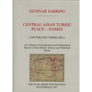 The Sven Hedin Foundation Central Asian Turkic Place-Names: Lop Nor and Tarim Basin, by Gunnar Jarring