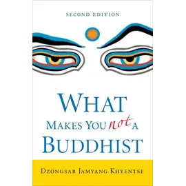 Shambhala What makes you not a Buddhist, by Dzongsar Jamyang Khyentse