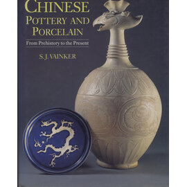 The British Museum Press Chinese Pottery and Porcelain: From Prehistory to the Present, by S. J. Vainker