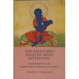 Vajra Publications The Dzogchen Healthy Mind Interviews: Penor Rinpoche and Khenchen Tsewang Gyatso, by Henry M. Vyner