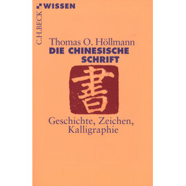 C.H.Beck Die Chinesische Schrift, von Thomas O. Höllmann