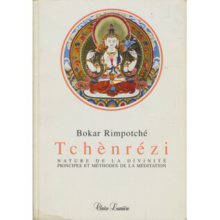 Claire Lumière Tchènrézi, Clés pour la méditation des divinités, par Bokar Rimpotsche