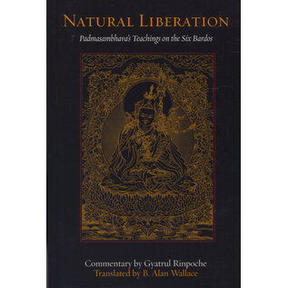 Wisdom Publications Natural Liberation: Padmasambhavas Teachings on the Six Bardos, Tr. by B. Alan Wallace
