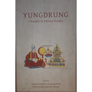 Vajra Publications Yungdrung: A Ramble in Tibetan Studies, by George Fitzherbert, Fernanda Pirie, Ulrike Roesler, Alice Travers