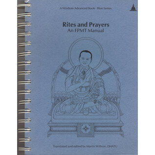 Wisdom Publications Rites and Prayers: An FPMT Manual, ed. by Martin Willson