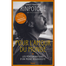 Fayard Pour l'amour du monde, par Yongey Mingyour Rinpoché