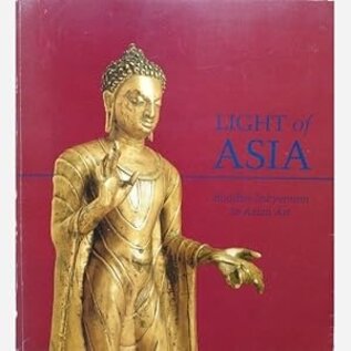 Los Angeles County Museum of Art Light of Asia: Buddha Shakyamuni in Asian Art, by Pratapaditya Pal
