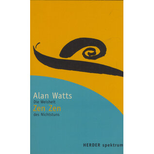 Herder Spektrum Zen: Die Weisheit des Nichtstuns, von Alan Watts