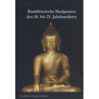 Sozialkartei-Verlag Leonberg Buddhistische Skulpturen des 18. bis 21. Jahrhunderts, von Helmut Zandtke