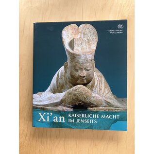 Verlag Philipp von Zabern Mainz Xi'an: Kaiserliche Macht im Jenseits, von Jutta Frings