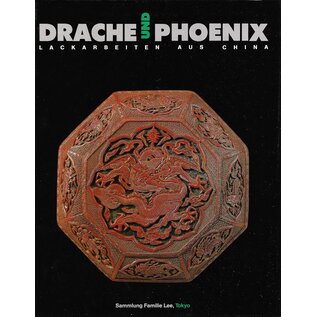 Museum für Ostasiatische Kunst der Stadt Köln Drache und Phoenix:Lackarbeiten aus China. Sammlung Familie Lee Tokyo