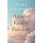 Shambhala Another Kind of Freedom, by Pema Chödrön