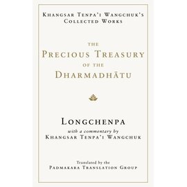 Shambhala The Precious Treasury of the Dharmadhatu, by Longchenpa, Khangsar Tenpa'i Wangchuk