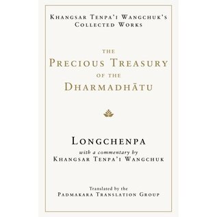 Shambhala The Precious Treasury of the Dharmadhatu, by Longchenpa, Khangsar Tenpa'i Wangchuk