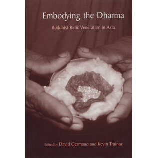 State University of New York Press (SUNY) Embodying the Dharma: Buddhist Relic Veneration in Asia, by David Germano, Kevin Trainor
