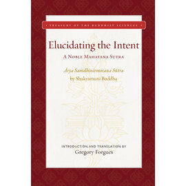 Wisdom Publications Elucidating the Intent, by Shakyamuni Buddha, trad. by Gregory Forgues