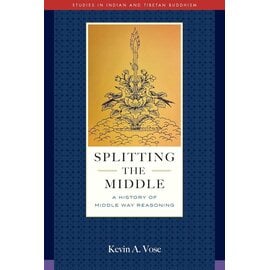 Wisdom Publications Splitting the Middle: A History of Middle Way Reasonning, by Kevin A. Vosc