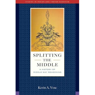 Wisdom Publications Splitting the Middle: A History of Middle Way Reasonning, by Kevin A. Vosc