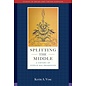 Wisdom Publications Splitting the Middle: A History of Middle Way Reasonning, by Kevin A. Vosc