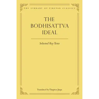 Wisdom Publications The Bodhisattva Ideal: Selected Key Texts, by Thupten Jinpa