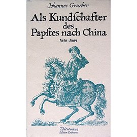 Edition Erdmann Als Kundschafter des Papstes nach China, von Johannes Gruber, Franz Braumann
