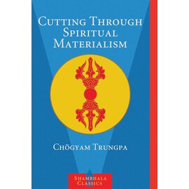 Shambhala Cutting through Spiritual Materialism, by Chögyam Trungpa