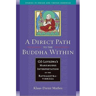 Wisdom Publications A Direct Path to the BuddhaWithin: Gö Lotsawa's Mahamudra Interpretation of the Ratnagotravibhaga