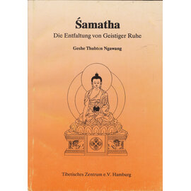 Tibetisches Zentrum Hamburg Samatha: Die Entwicklung geistiger Ruhe, von Geshe Thubten Ngawang