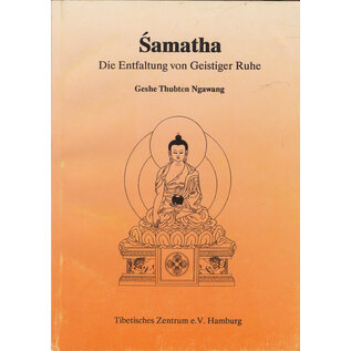 Tibetisches Zentrum Hamburg Samatha: Die Entwicklung geistiger Ruhe, von Geshe Thubten Ngawang